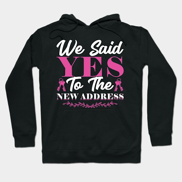 We Said Yes To The New Address - New Homeowner Hoodie by Peco-Designs